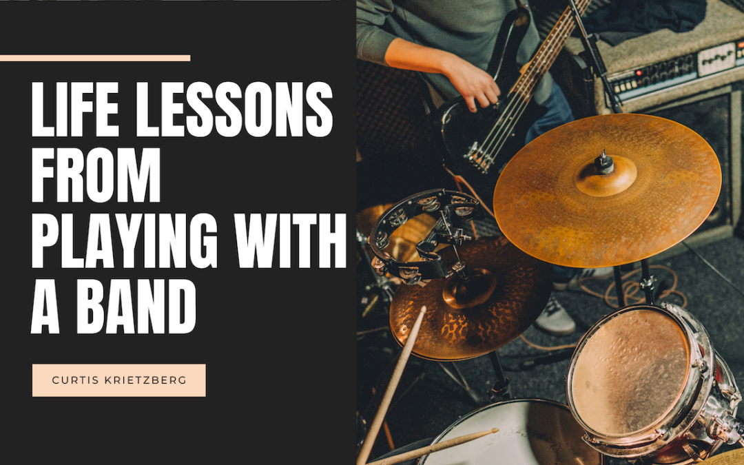 Life Lessons from Playing With a Band